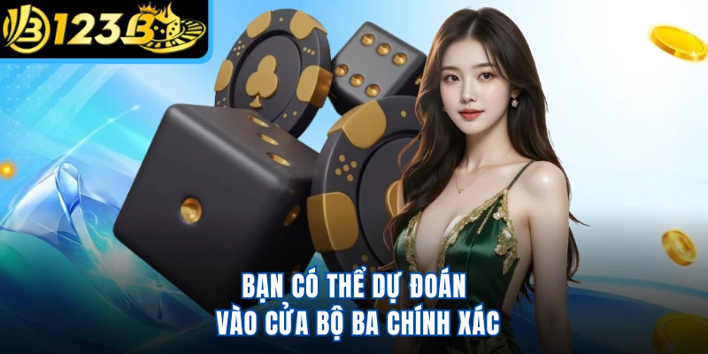 Bạn có thể dự đoán vào cửa bộ ba chính xác