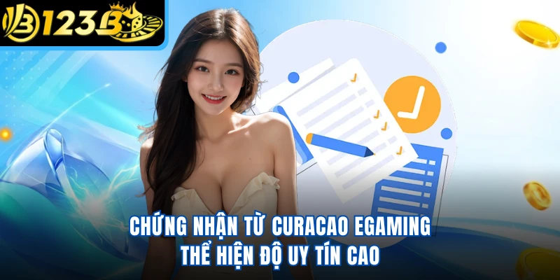 Chứng nhận từ Curacao eGaming thể hiện độ uy tín cao