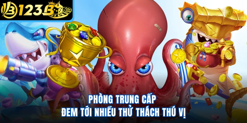 Phòng trung cấp đem tới nhiều thử thách thú vị
